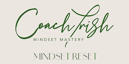 Coach Trish: Mindset Mastery - Mindset Reset