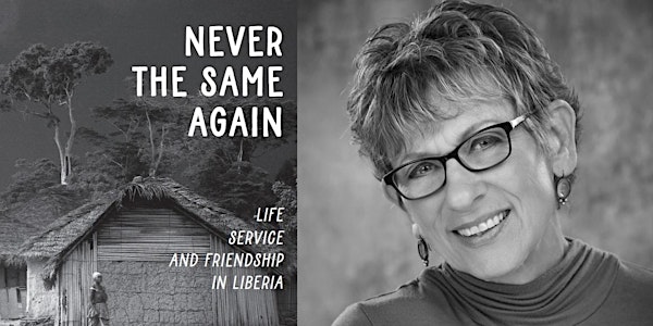 BOOK LAUNCH: Never the Same Again: Life, Service, and Friendship in Liberia