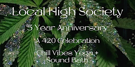 LocalHighSociety 5 Year Anniversary New Moon Chill Vibes Yoga + Sound Bath