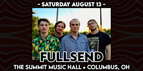 FULLSEND at The Summit Music Hall - Saturday August 13