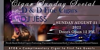 Cigar Sunday Social with D & D Fine Cigars and DJ Jess