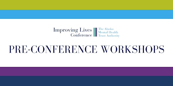 Improving Lives Pre-Conference Workshops