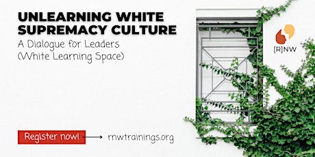 Unlearning White Supremacy Culture: A Workshop for Leaders (White Learners)