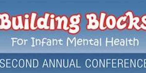 Building Blocks for Infant Mental Health | Second Annual Conference