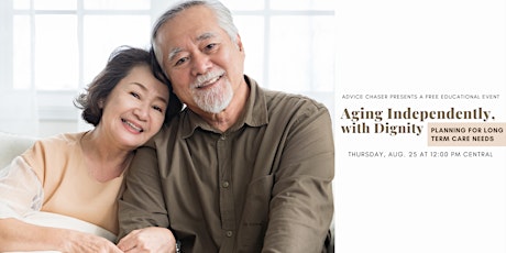 Aging Independently, with Dignity: Planning for Long Term Care Needs