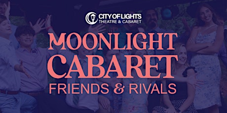 Moonlight Cabaret: Friends & Rivals