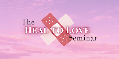 The Heal to Love Seminar