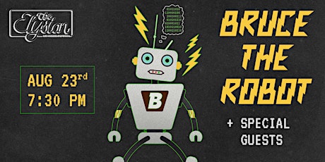 Bruce The Robot + Special Guests