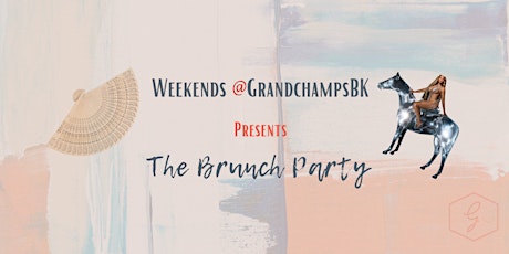 Weekends @GRANDCHAMPSBK Presents "The Brunch Party"