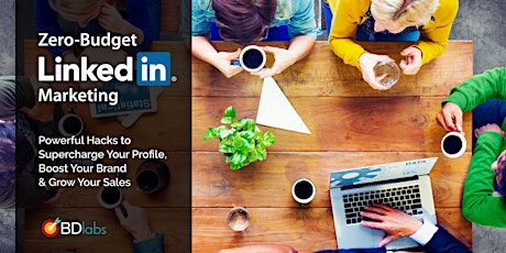 Zero-Budget LinkedIn Marketing - Supercharge Your Profile, Brand & Sales primary image