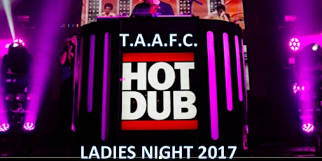 TAAFC Ladies Night 2017 - Hot Dub Time Machine  primary image
