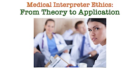 Medical Interpreter Ethics: From Theory to Application