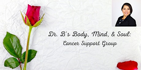 Dr. B's Body, Mind, & Soul:  Cancer Support Group
