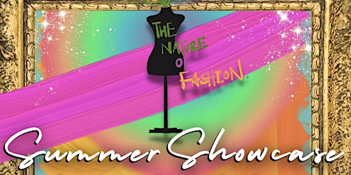 The Nature of Fashion Summer Showcase