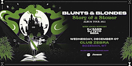 Blunts & Blondes - Story of a Stoner Album Tour - Bozeman, MT