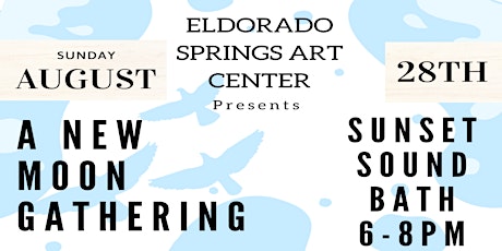 Eldorado Springs Art Center Presents: Sunset Soundbath (New Moon Gathering)