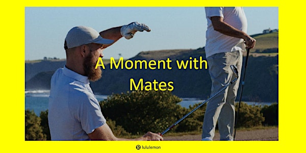 'A Moment with Mates' - lululemon Chermside Golf Event