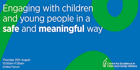 Engaging with Children and Young People in a safe and meaningful way