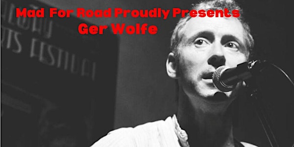 MAD FOR ROAD - presents Ger Wolfe