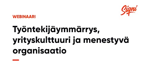 Webinaari: Työntekijäymmärrys, yrityskulttuuri ja menestyvä organisaatio primary image