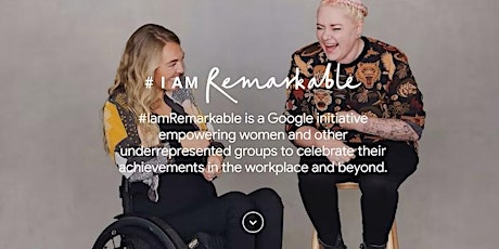 #IamRemarkable - A nonprofit initiative by Google
