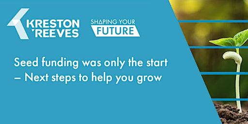 Seed funding was only the start – Next steps to help you grow