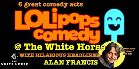 LOLipops Comedy With Headliner Alan Francis at The White Hart Southwark