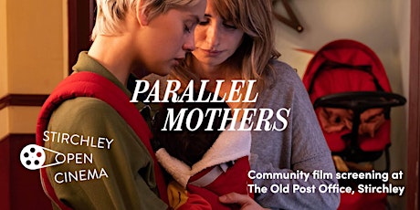 Parallel Mothers - a film screening by Stirchley Open Cinema