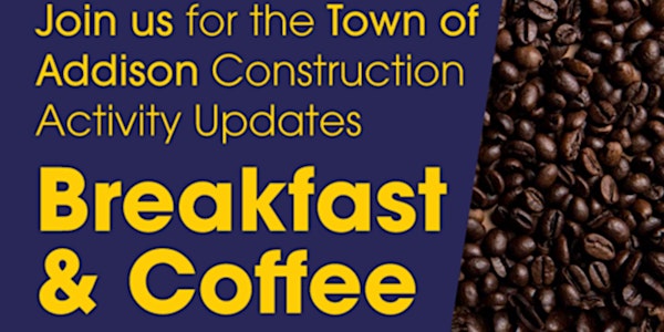 AWH DART Silver Line Breakfast & Coffee - Addison Construction Updates