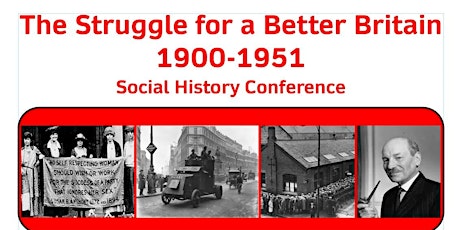 The Struggle for a Better Britain 1900-1951 Social History Conference