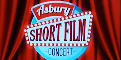 12th Annual Westbury Short Film Concert by Asbury Shorts
