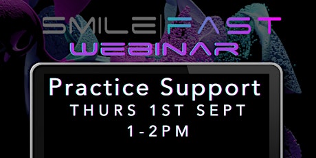 SmileFast Support - 1st September - for your practice team!