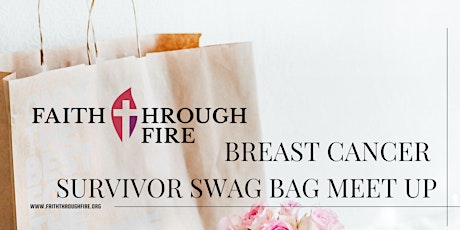 Faith Through Fire Survivor Swag Bag Meet Up
