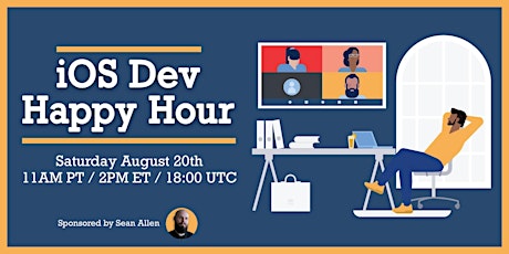 iOS Dev Happy Hour: August 2022! (Sponsored by Sean Allen)