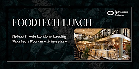 London Foodtech Lunch for Investors & Startup Founders