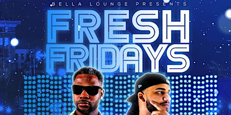 Fresh Fridays @ Bella Lounge