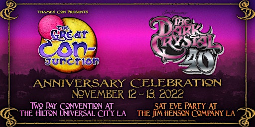 The Great Con-Junction: Dark Crystal 40th Anniversary Celebration
