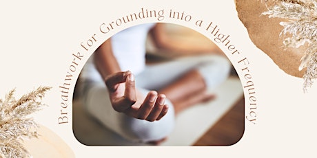 Breathwork for Grounding Into a Higher Frequency