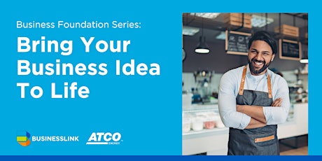 Business Foundation Series - Bring Your Business Idea to Life