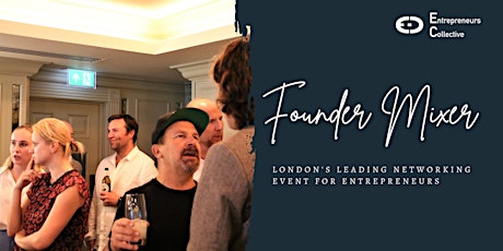 Networking Event - Founder & Entrepreneur Mixer in London