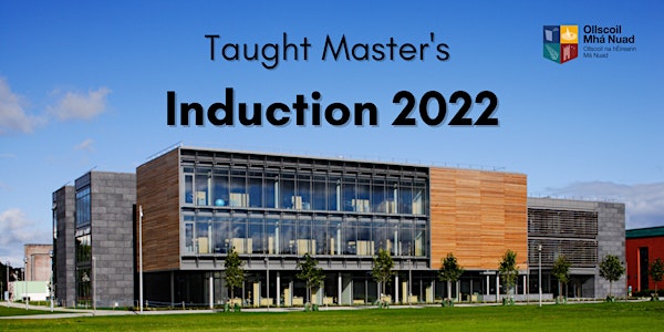 Maynooth University Taught Master's Induction 2022 10am 14 September 2022