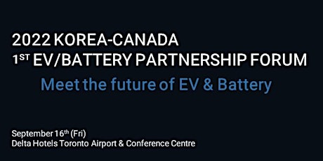 2022 Korea Canada 1st EV/Battery Partnership Forum