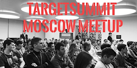 TargetSummit Moscow Meetup #1 primary image