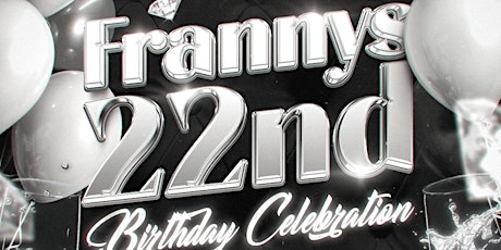 FRANNY'S 22ND BIRTHDAY CELEBRATION