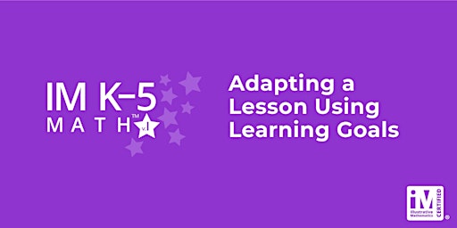 IM K-5 Math: Adapting a Lesson Using Learning Goals (Grades K-2)