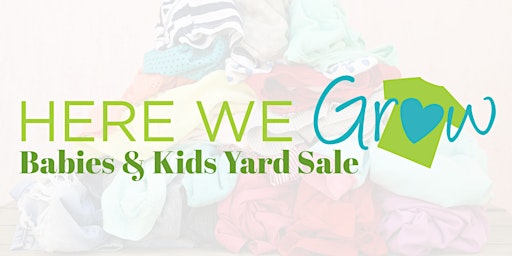 Here We Grow: Babies & Kids Yard Sale