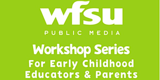 WFSU Early Educator Workshop Series: Back to School Bash!