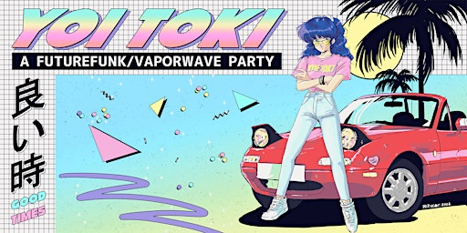 YOI TOKI SF - A FUTURE FUNK / VAPORWAVE PARTY