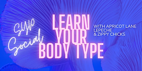 SYP SOCIAL: Learn Your Body Type with Apricot Lane, LaPeche & Zippy Chicks