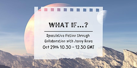 What If...? Speculative Fiction through Collaboration, with Jenny Rowe